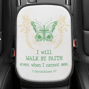 I Will Walk By Faith Even When I Cannot See Butterfly Seat Box Cover, Bible Verse Car Center Console Cover, Scripture Interior Car Accessories