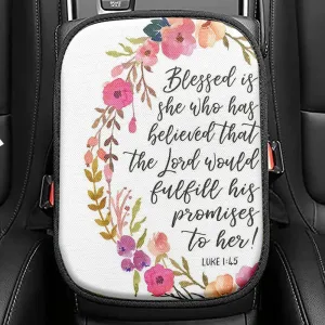 Luke 1 45 Blessed Is She Who Has Believed That The Lord Would Fulfill His Promise To Her Seat Box Cover