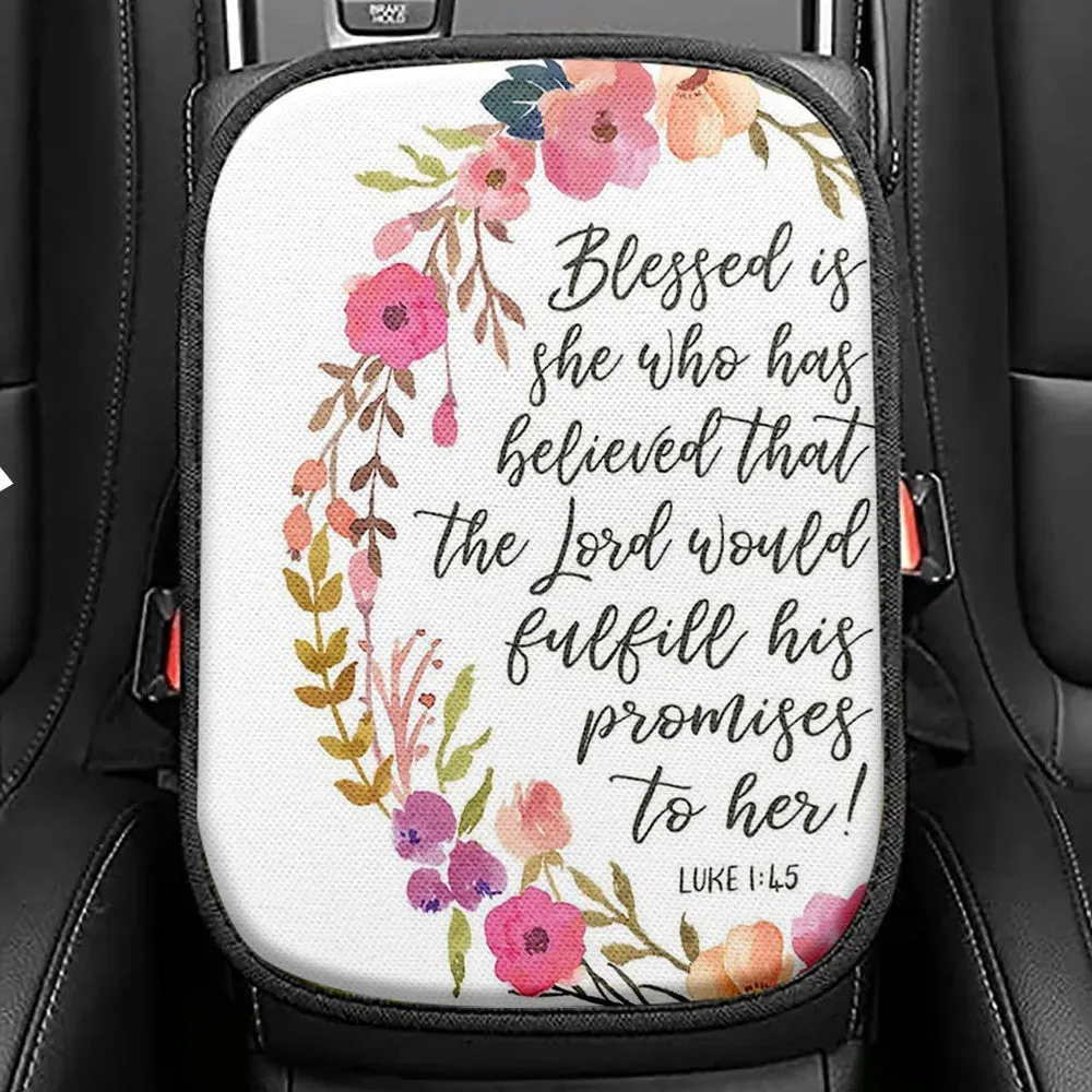Luke 1 45 Blessed Is She Who Has Believed That The Lord Would Fulfill His Promise To Her Seat Box Cover